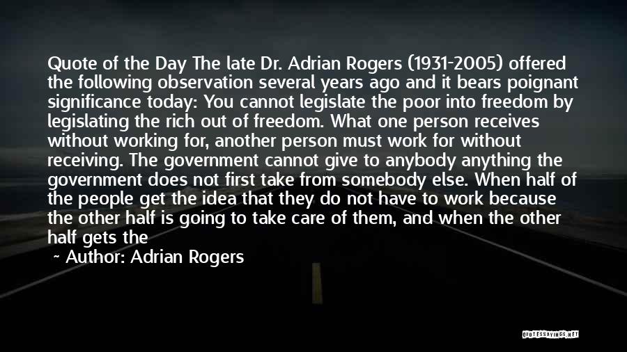 Adrian Rogers Quotes: Quote Of The Day The Late Dr. Adrian Rogers (1931-2005) Offered The Following Observation Several Years Ago And It Bears