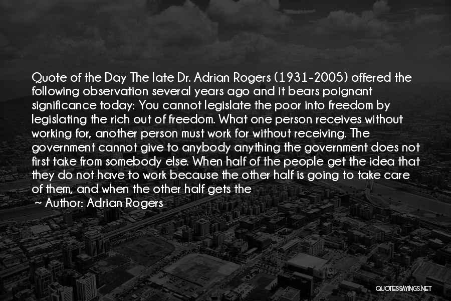 Adrian Rogers Quotes: Quote Of The Day The Late Dr. Adrian Rogers (1931-2005) Offered The Following Observation Several Years Ago And It Bears