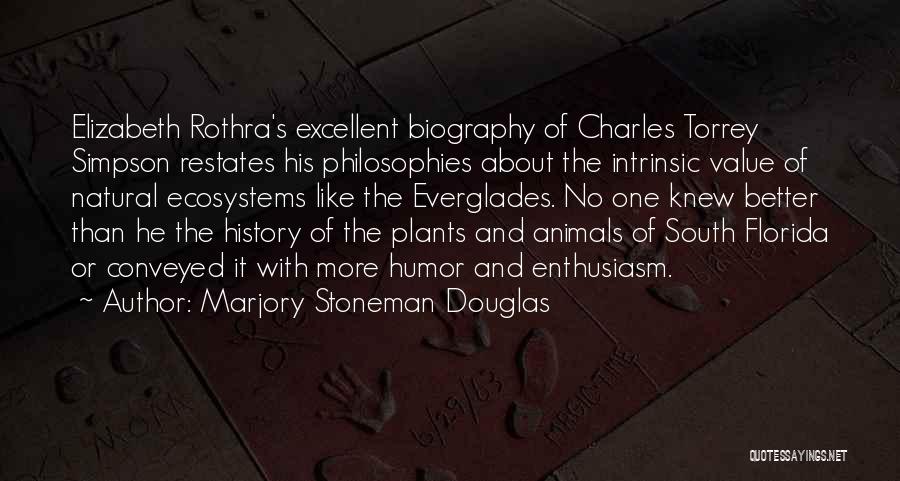 Marjory Stoneman Douglas Quotes: Elizabeth Rothra's Excellent Biography Of Charles Torrey Simpson Restates His Philosophies About The Intrinsic Value Of Natural Ecosystems Like The