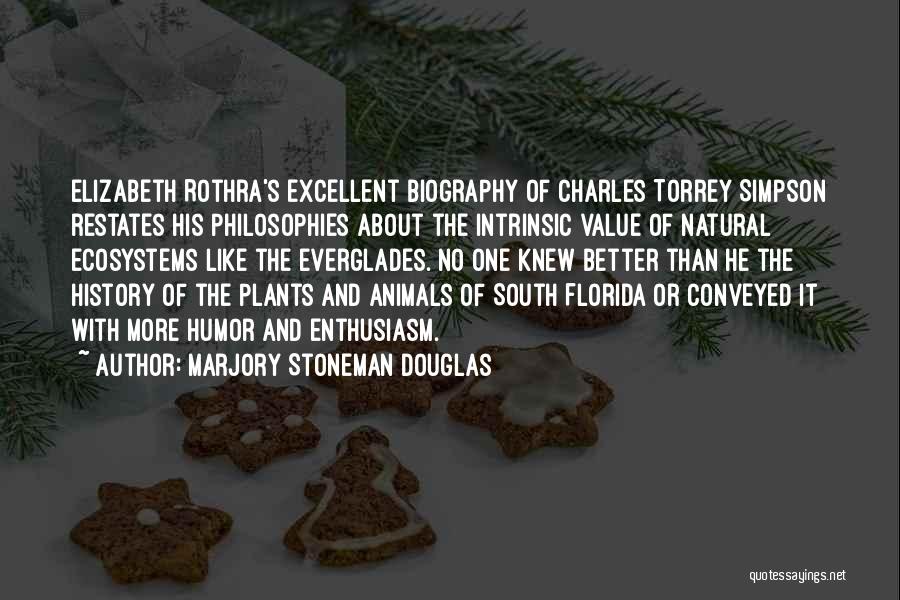 Marjory Stoneman Douglas Quotes: Elizabeth Rothra's Excellent Biography Of Charles Torrey Simpson Restates His Philosophies About The Intrinsic Value Of Natural Ecosystems Like The