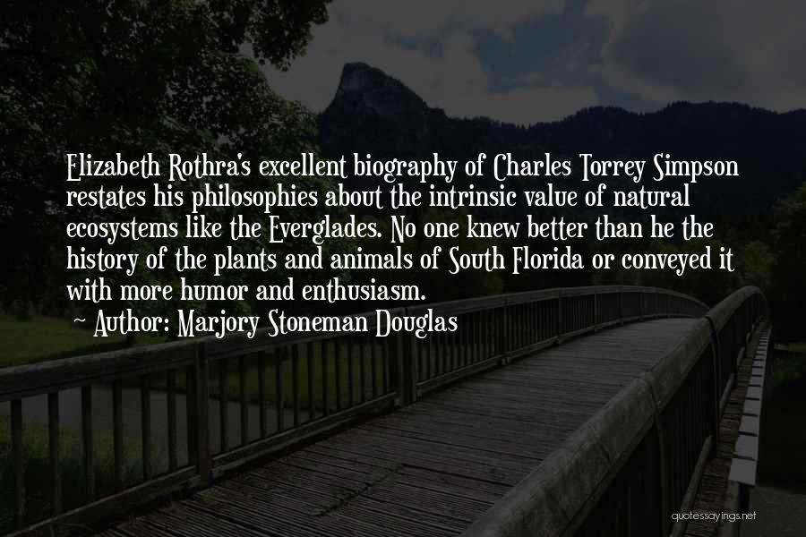 Marjory Stoneman Douglas Quotes: Elizabeth Rothra's Excellent Biography Of Charles Torrey Simpson Restates His Philosophies About The Intrinsic Value Of Natural Ecosystems Like The