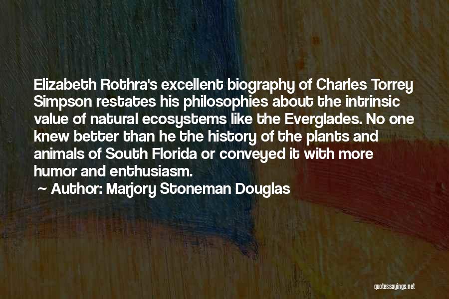 Marjory Stoneman Douglas Quotes: Elizabeth Rothra's Excellent Biography Of Charles Torrey Simpson Restates His Philosophies About The Intrinsic Value Of Natural Ecosystems Like The