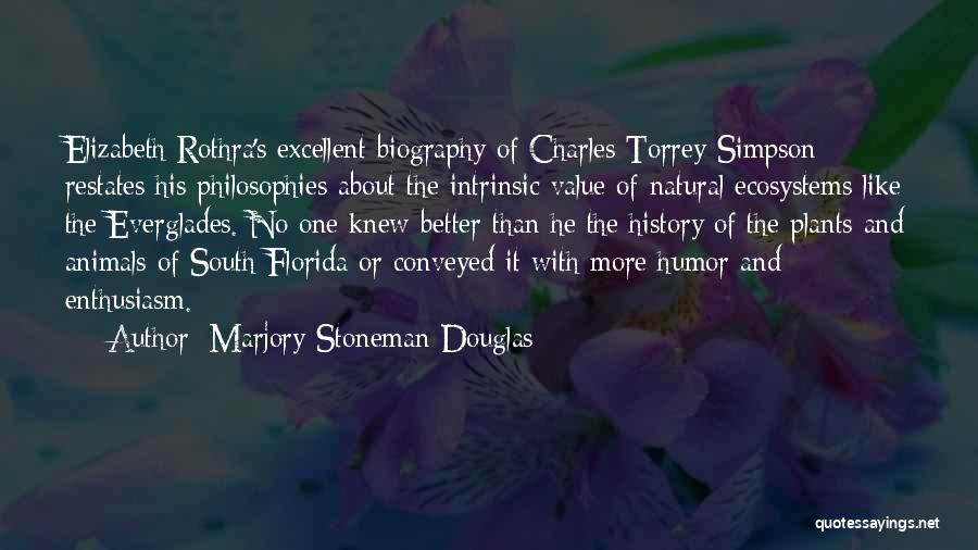 Marjory Stoneman Douglas Quotes: Elizabeth Rothra's Excellent Biography Of Charles Torrey Simpson Restates His Philosophies About The Intrinsic Value Of Natural Ecosystems Like The