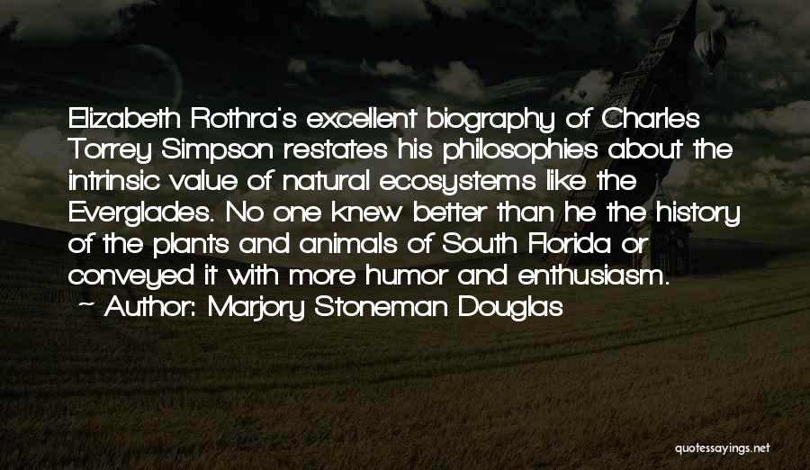 Marjory Stoneman Douglas Quotes: Elizabeth Rothra's Excellent Biography Of Charles Torrey Simpson Restates His Philosophies About The Intrinsic Value Of Natural Ecosystems Like The