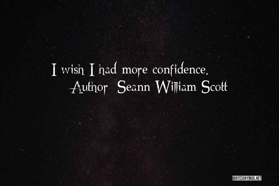 Seann William Scott Quotes: I Wish I Had More Confidence.