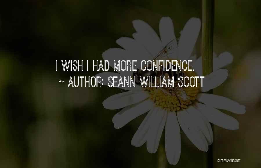 Seann William Scott Quotes: I Wish I Had More Confidence.