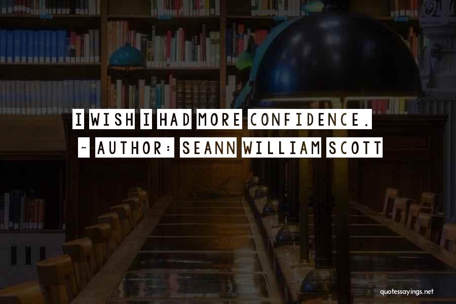 Seann William Scott Quotes: I Wish I Had More Confidence.