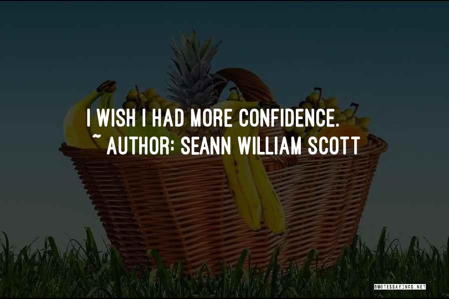 Seann William Scott Quotes: I Wish I Had More Confidence.