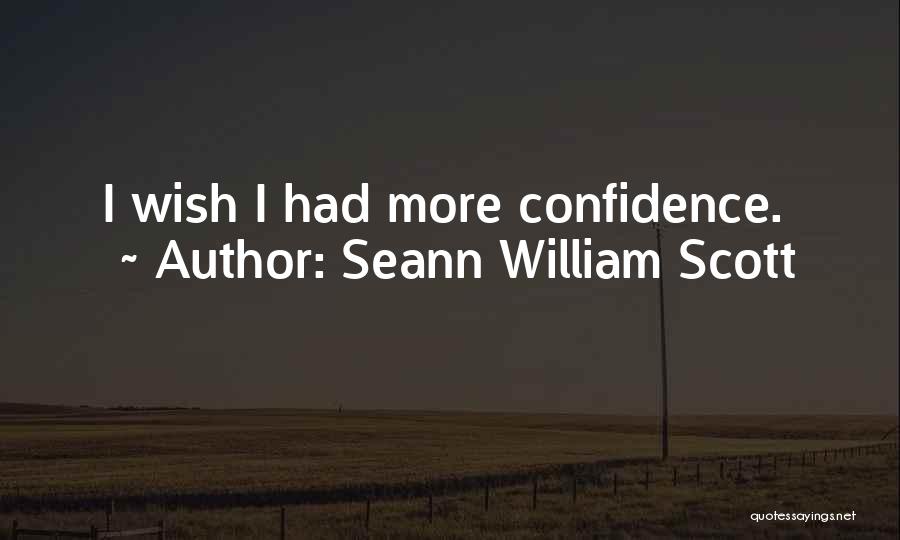 Seann William Scott Quotes: I Wish I Had More Confidence.