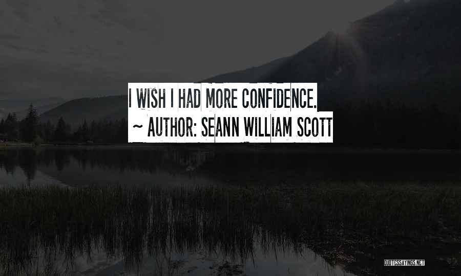 Seann William Scott Quotes: I Wish I Had More Confidence.