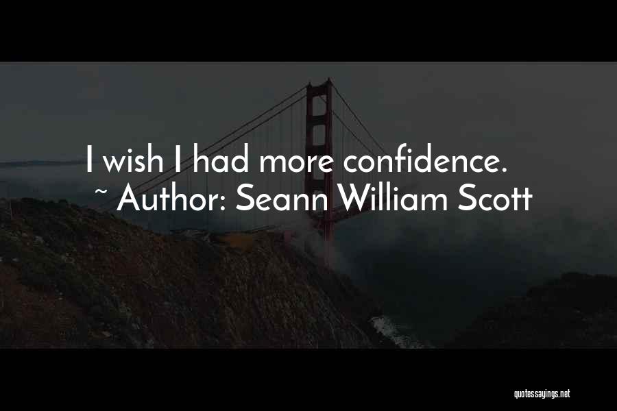 Seann William Scott Quotes: I Wish I Had More Confidence.