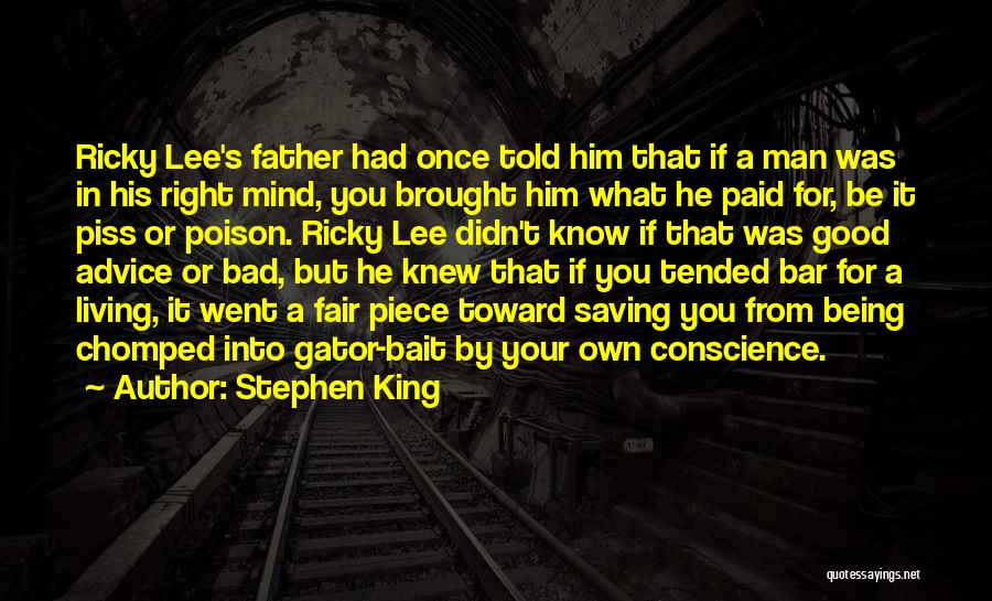 Stephen King Quotes: Ricky Lee's Father Had Once Told Him That If A Man Was In His Right Mind, You Brought Him What