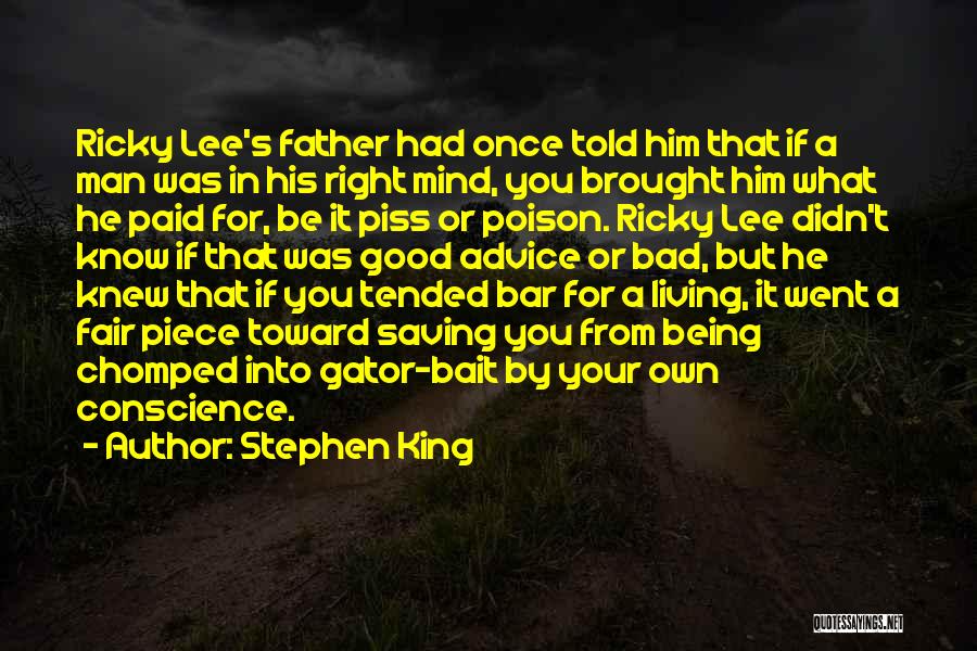 Stephen King Quotes: Ricky Lee's Father Had Once Told Him That If A Man Was In His Right Mind, You Brought Him What