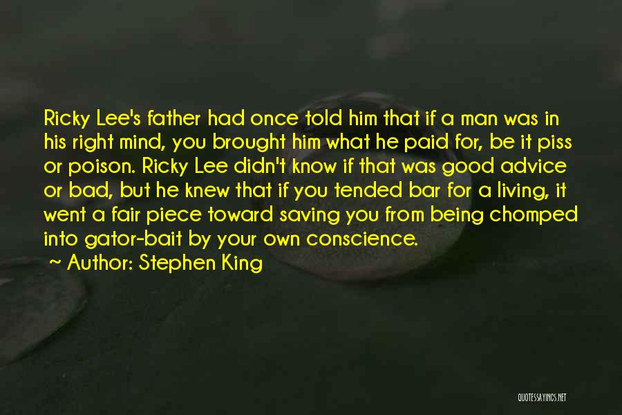 Stephen King Quotes: Ricky Lee's Father Had Once Told Him That If A Man Was In His Right Mind, You Brought Him What