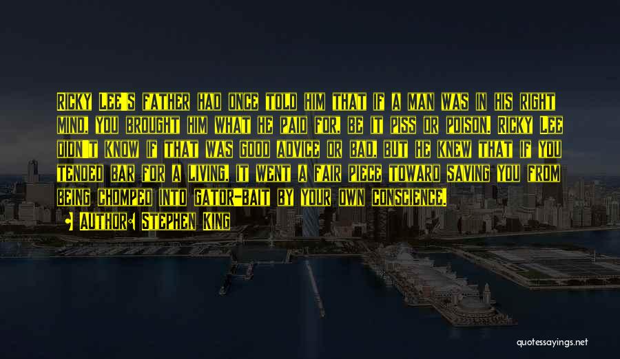 Stephen King Quotes: Ricky Lee's Father Had Once Told Him That If A Man Was In His Right Mind, You Brought Him What