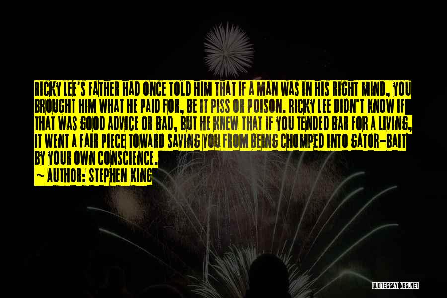 Stephen King Quotes: Ricky Lee's Father Had Once Told Him That If A Man Was In His Right Mind, You Brought Him What