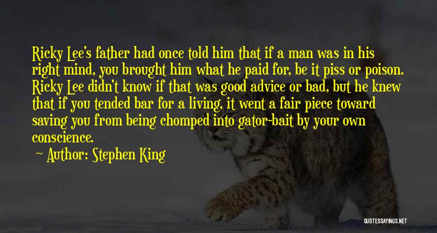Stephen King Quotes: Ricky Lee's Father Had Once Told Him That If A Man Was In His Right Mind, You Brought Him What