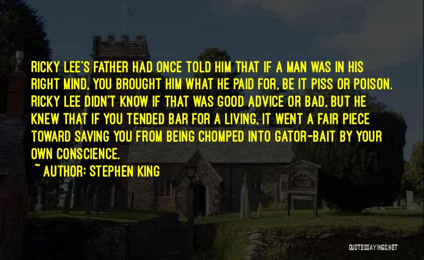 Stephen King Quotes: Ricky Lee's Father Had Once Told Him That If A Man Was In His Right Mind, You Brought Him What