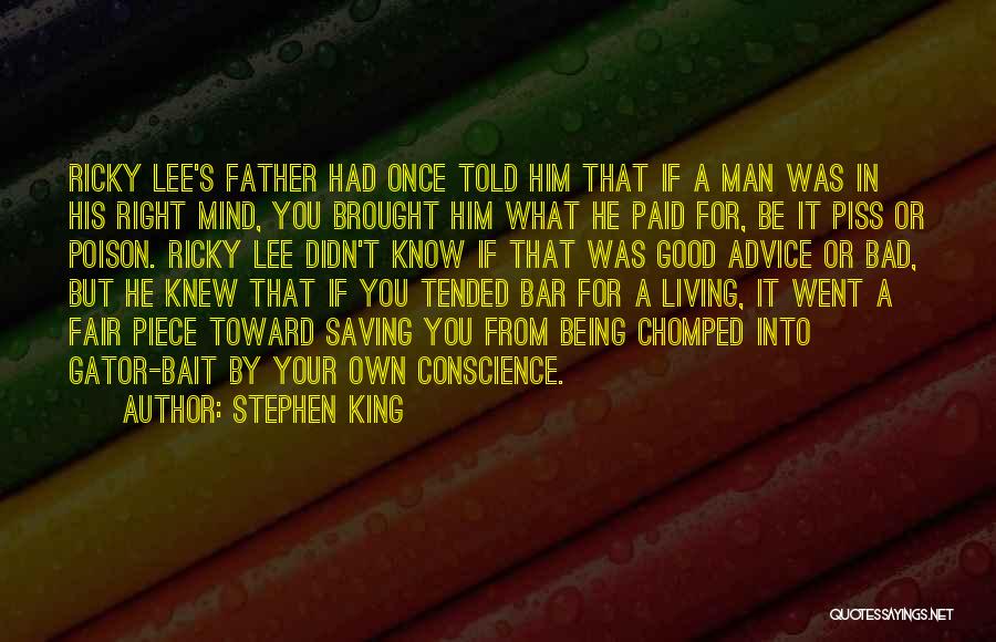 Stephen King Quotes: Ricky Lee's Father Had Once Told Him That If A Man Was In His Right Mind, You Brought Him What