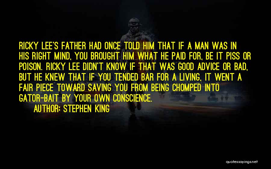 Stephen King Quotes: Ricky Lee's Father Had Once Told Him That If A Man Was In His Right Mind, You Brought Him What