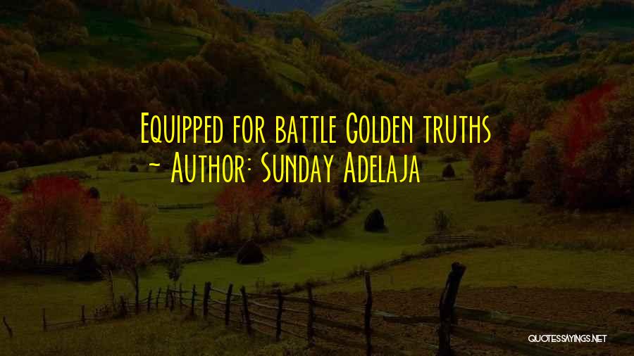 Sunday Adelaja Quotes: Equipped For Battle Golden Truths