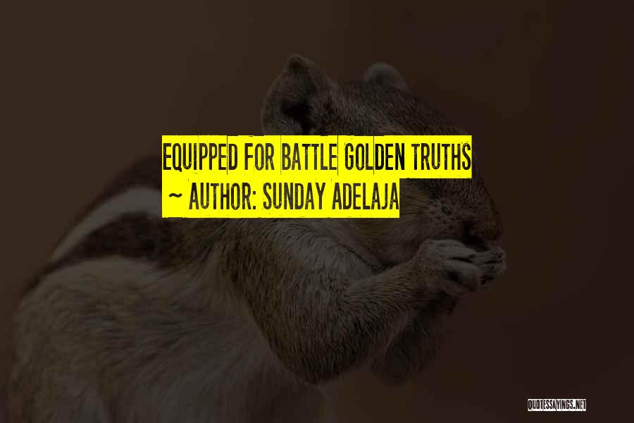Sunday Adelaja Quotes: Equipped For Battle Golden Truths