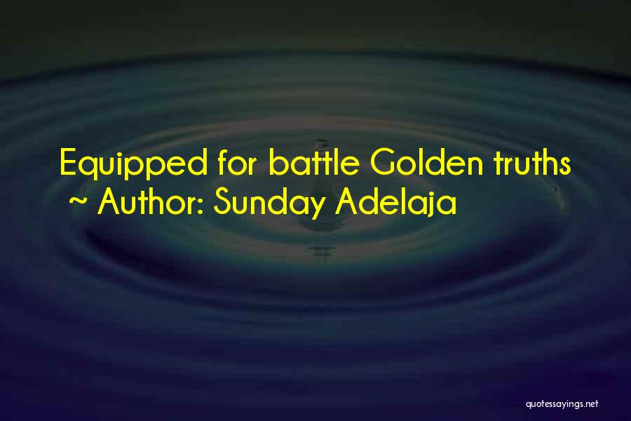 Sunday Adelaja Quotes: Equipped For Battle Golden Truths