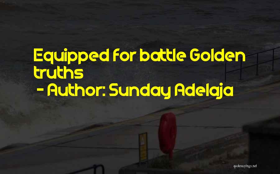 Sunday Adelaja Quotes: Equipped For Battle Golden Truths