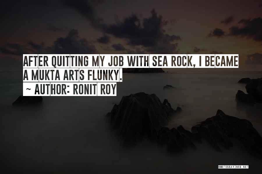 Ronit Roy Quotes: After Quitting My Job With Sea Rock, I Became A Mukta Arts Flunky.