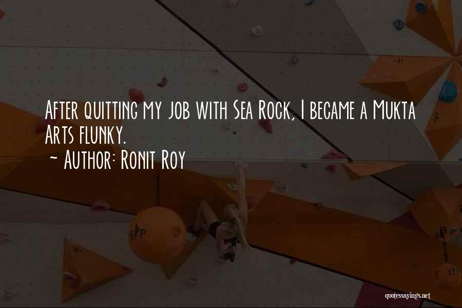 Ronit Roy Quotes: After Quitting My Job With Sea Rock, I Became A Mukta Arts Flunky.