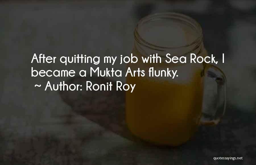 Ronit Roy Quotes: After Quitting My Job With Sea Rock, I Became A Mukta Arts Flunky.