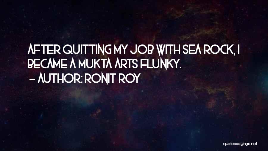 Ronit Roy Quotes: After Quitting My Job With Sea Rock, I Became A Mukta Arts Flunky.