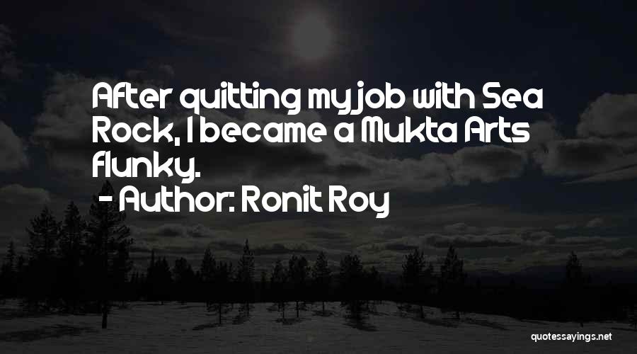 Ronit Roy Quotes: After Quitting My Job With Sea Rock, I Became A Mukta Arts Flunky.