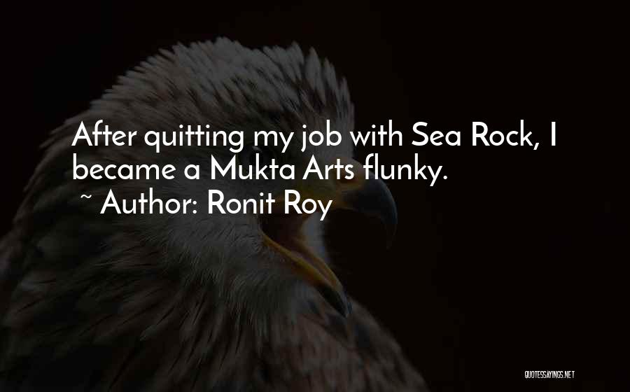 Ronit Roy Quotes: After Quitting My Job With Sea Rock, I Became A Mukta Arts Flunky.