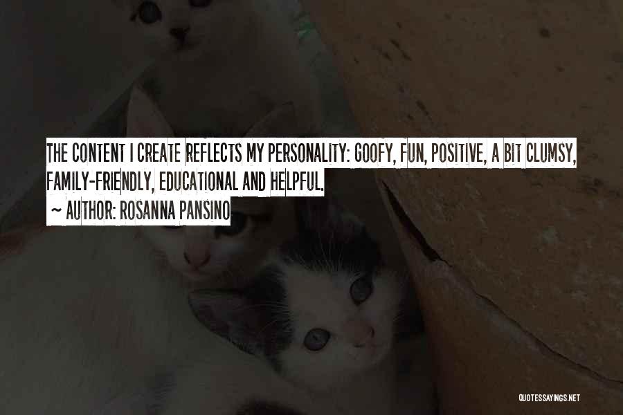 Rosanna Pansino Quotes: The Content I Create Reflects My Personality: Goofy, Fun, Positive, A Bit Clumsy, Family-friendly, Educational And Helpful.