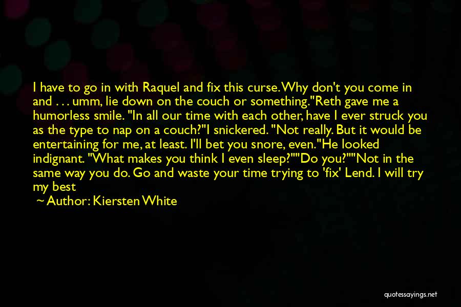 Kiersten White Quotes: I Have To Go In With Raquel And Fix This Curse. Why Don't You Come In And . . .