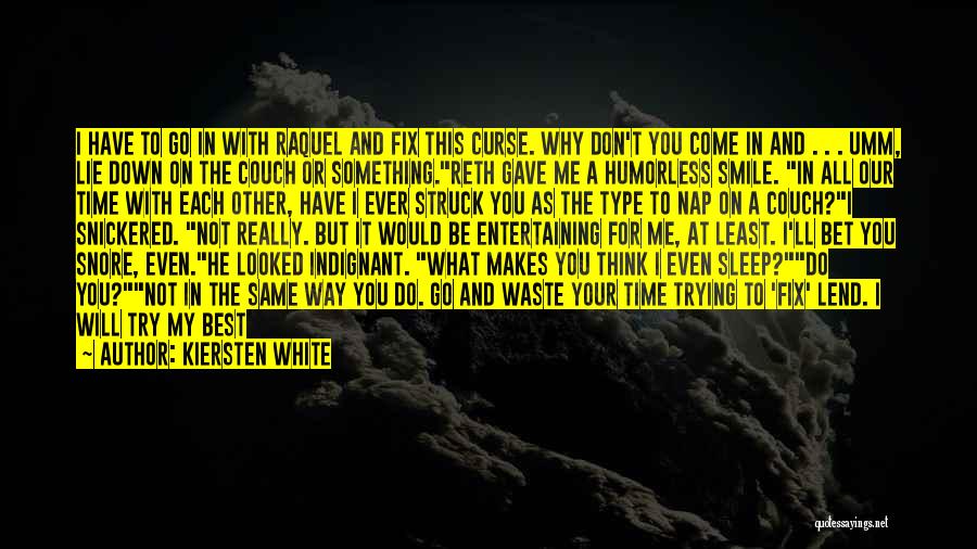 Kiersten White Quotes: I Have To Go In With Raquel And Fix This Curse. Why Don't You Come In And . . .