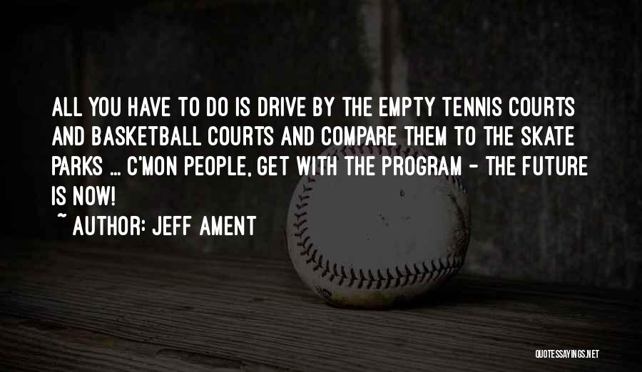 Jeff Ament Quotes: All You Have To Do Is Drive By The Empty Tennis Courts And Basketball Courts And Compare Them To The