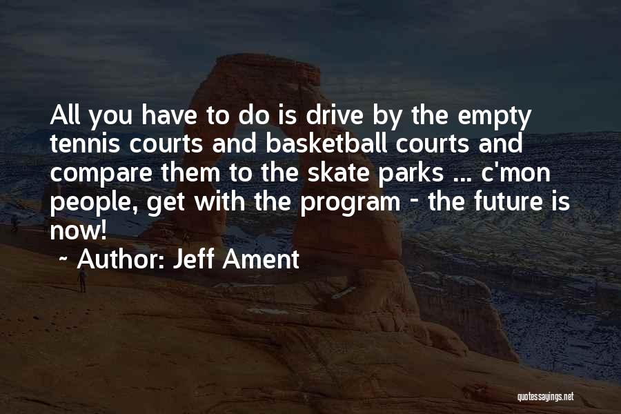 Jeff Ament Quotes: All You Have To Do Is Drive By The Empty Tennis Courts And Basketball Courts And Compare Them To The