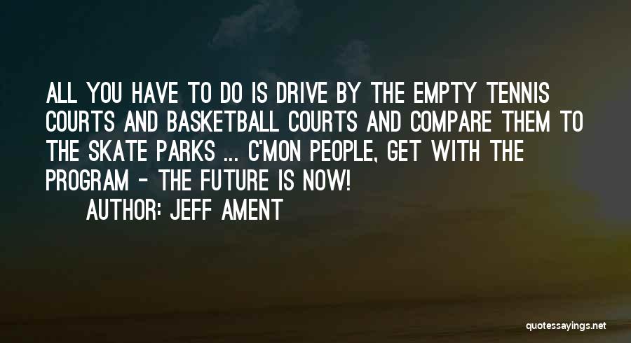 Jeff Ament Quotes: All You Have To Do Is Drive By The Empty Tennis Courts And Basketball Courts And Compare Them To The