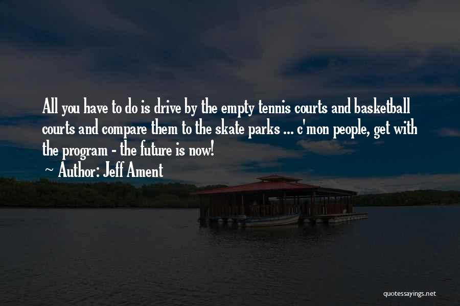 Jeff Ament Quotes: All You Have To Do Is Drive By The Empty Tennis Courts And Basketball Courts And Compare Them To The