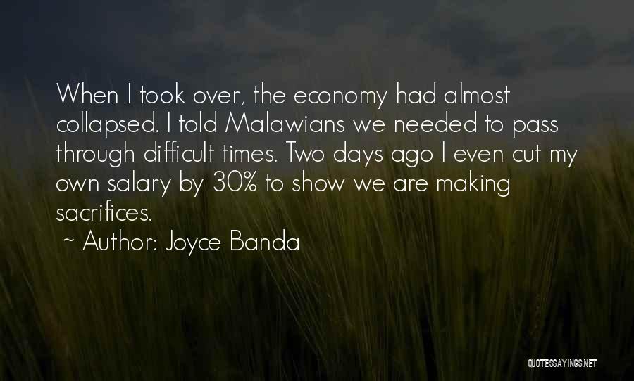 Joyce Banda Quotes: When I Took Over, The Economy Had Almost Collapsed. I Told Malawians We Needed To Pass Through Difficult Times. Two
