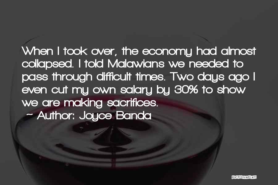 Joyce Banda Quotes: When I Took Over, The Economy Had Almost Collapsed. I Told Malawians We Needed To Pass Through Difficult Times. Two