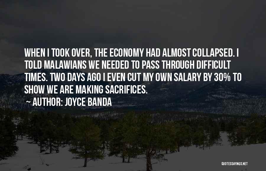 Joyce Banda Quotes: When I Took Over, The Economy Had Almost Collapsed. I Told Malawians We Needed To Pass Through Difficult Times. Two