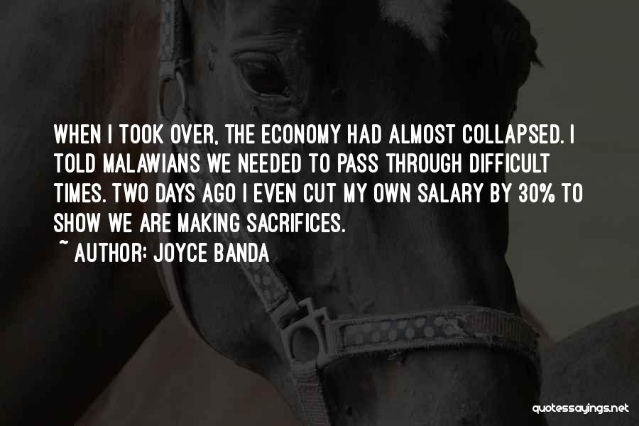 Joyce Banda Quotes: When I Took Over, The Economy Had Almost Collapsed. I Told Malawians We Needed To Pass Through Difficult Times. Two