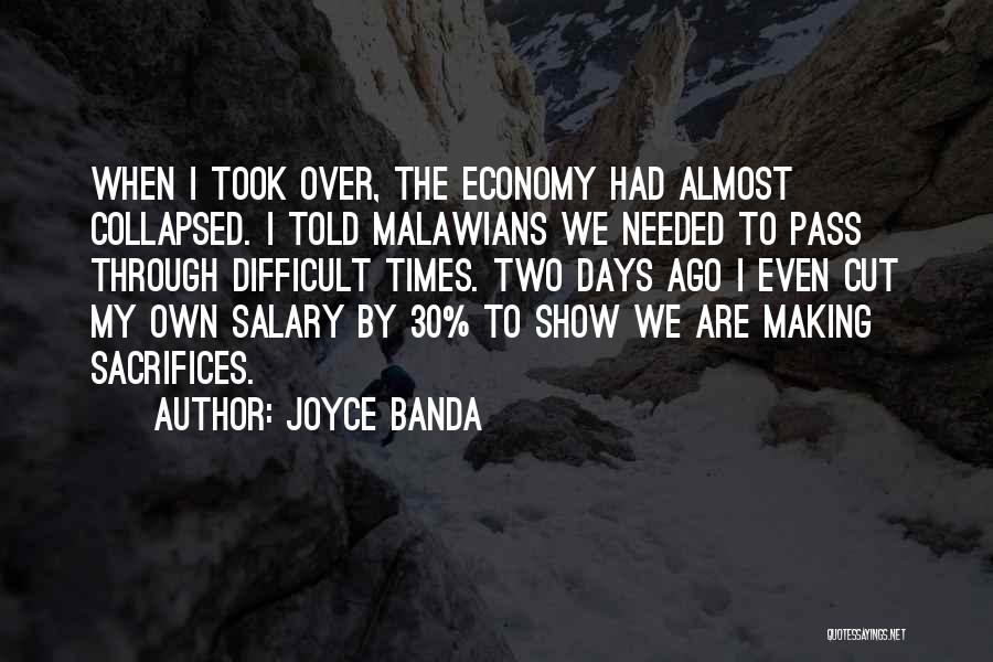 Joyce Banda Quotes: When I Took Over, The Economy Had Almost Collapsed. I Told Malawians We Needed To Pass Through Difficult Times. Two