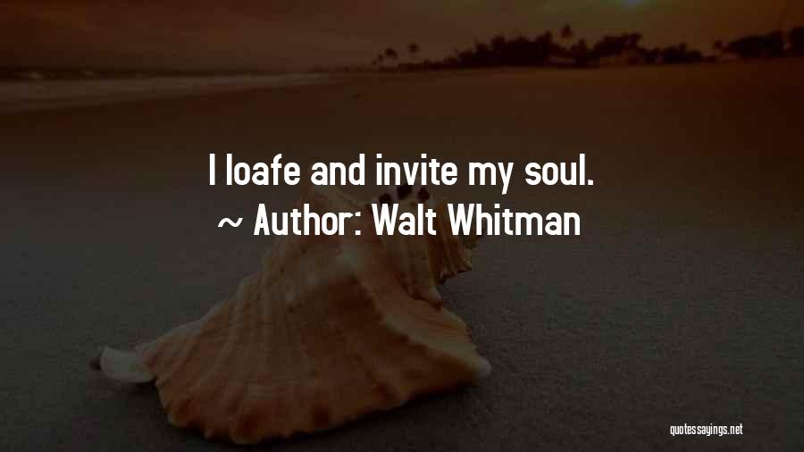 Walt Whitman Quotes: I Loafe And Invite My Soul.
