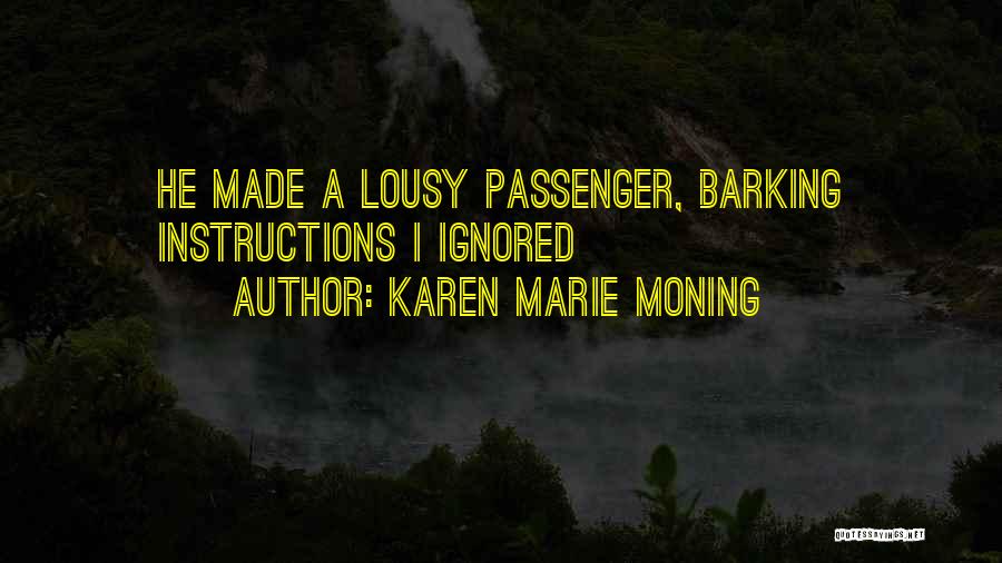 Karen Marie Moning Quotes: He Made A Lousy Passenger, Barking Instructions I Ignored