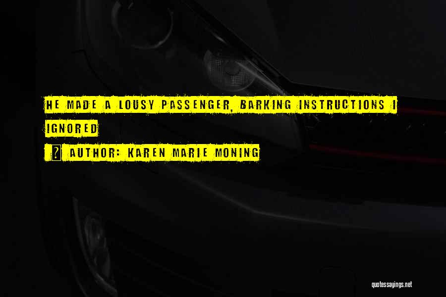 Karen Marie Moning Quotes: He Made A Lousy Passenger, Barking Instructions I Ignored