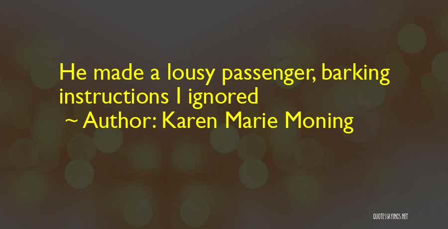Karen Marie Moning Quotes: He Made A Lousy Passenger, Barking Instructions I Ignored